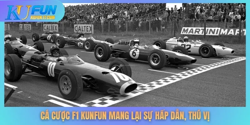 Cá cược F1 KUNFUN mang lại sự hấp dẫn, thú vị
