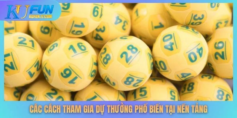 Các cách tham gia dự thưởng phổ biến tại nền tảng