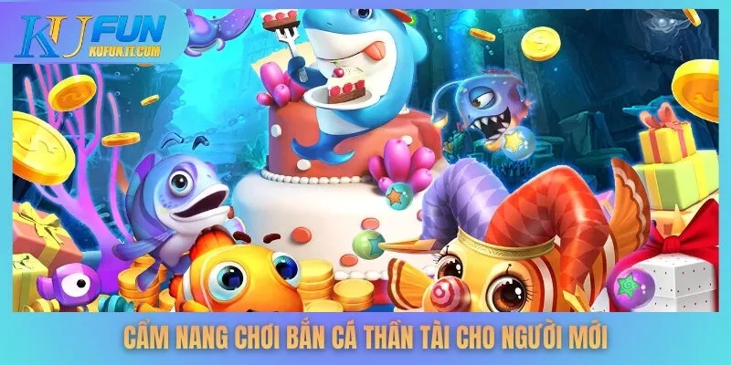 Cẩm nang chơi bắn cá Thần Tài cho người mới