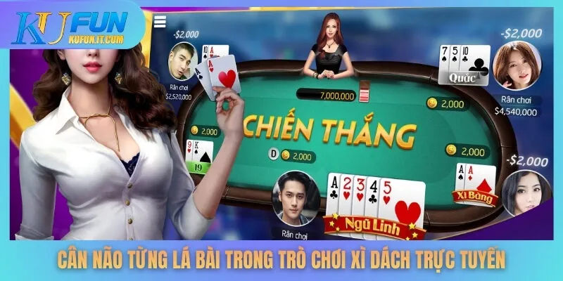 Cân não từng lá bài trong trò chơi xì dách trực tuyến