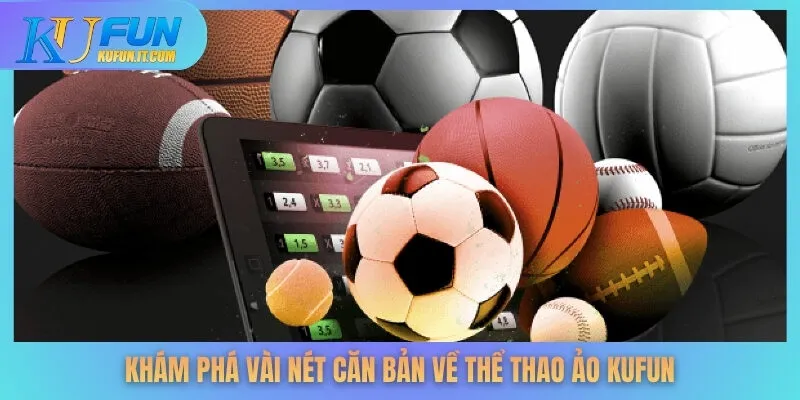 Khám phá vài nét căn bản về thể thao ảo KUFUN