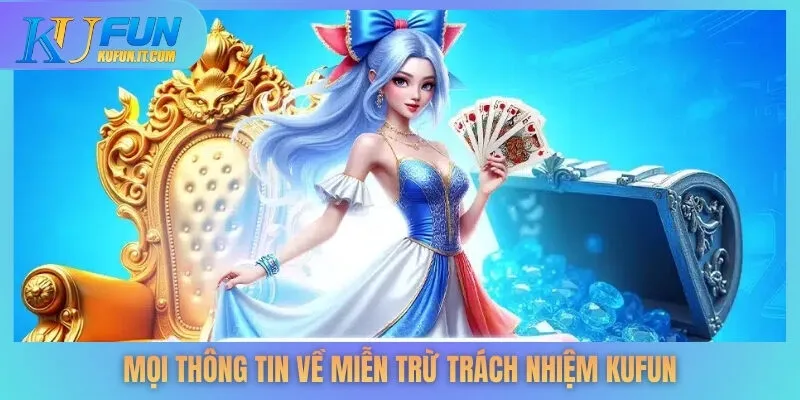 Mọi thông tin về miễn trừ trách nhiệm KUFUN