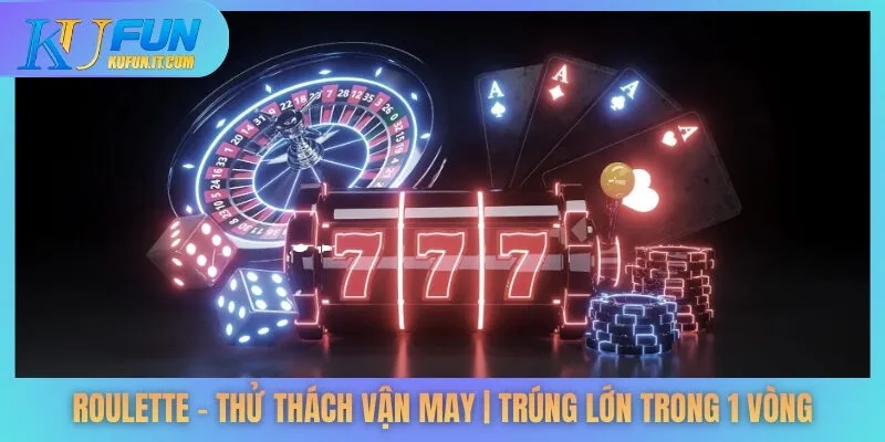 Roulette – Thử Thách Vận May | Trúng Lớn Trong 1 Vòng