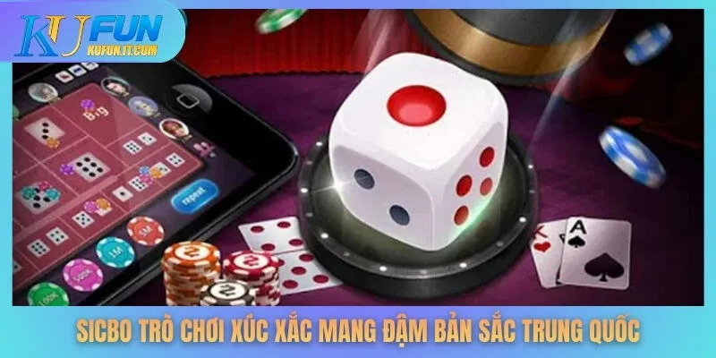 Sicbo trò chơi xúc xắc mang đậm bản sắc Trung Quốc