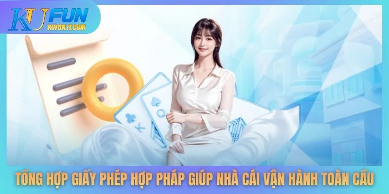 Tổng hợp giấy phép hợp pháp giúp nhà cái vận hành toàn cầu
