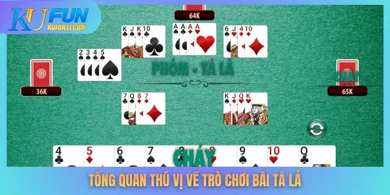 Tổng quan thú vị về trò chơi bài tá lả