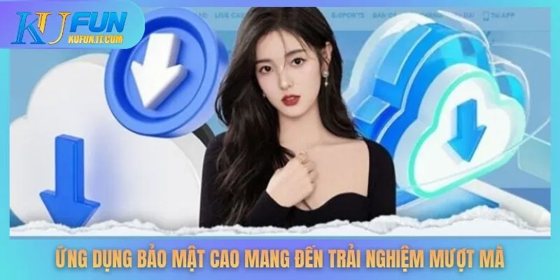 Ứng dụng bảo mật cao mang đến trải nghiệm mượt mà