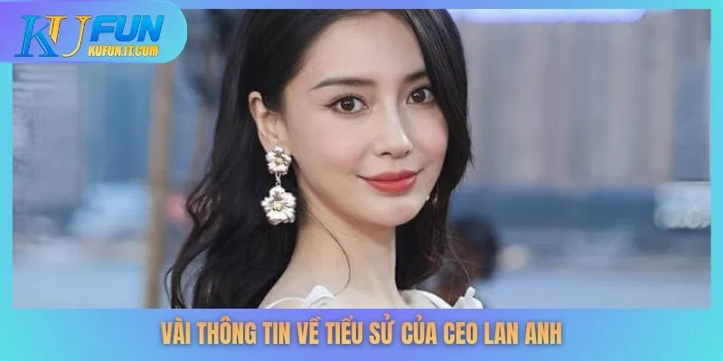 Vài thông tin về tiểu sử của CEO Lan Anh