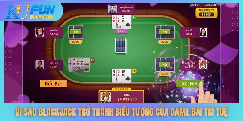 Vì sao blackjack trở thành biểu tượng của game bài trí tuệ