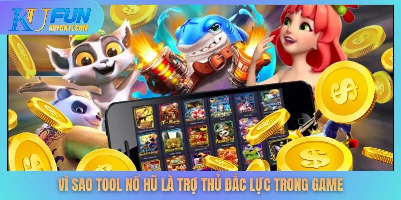 Vì sao tool nổ hũ là trợ thủ đắc lực trong game